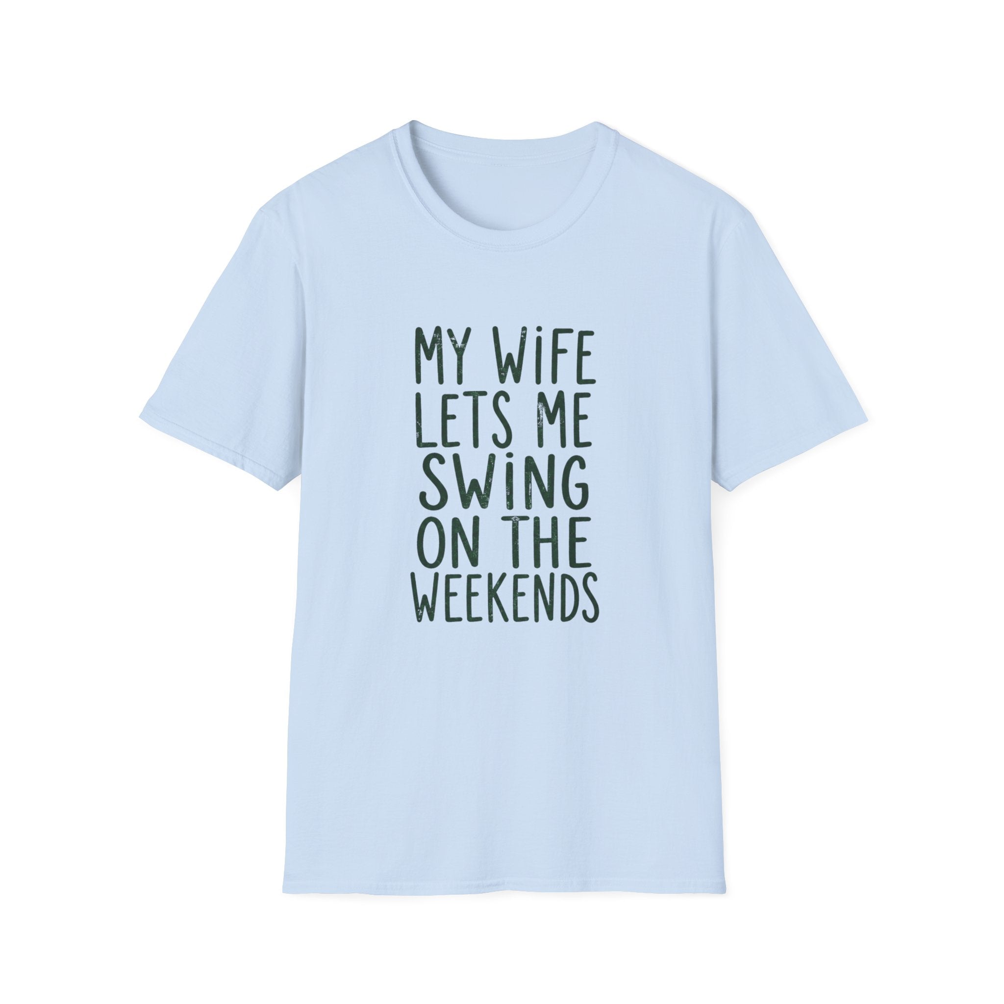 My Wife Lets Me Swing on the Weekends T-Shirt