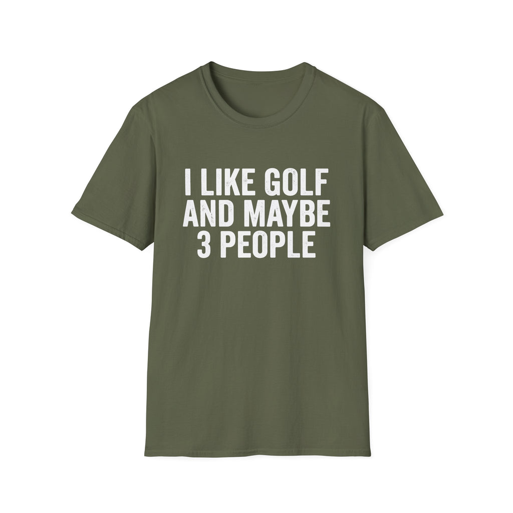 I Like Golf and Maybe 3 People T-Shirt