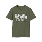 I Like Golf and Maybe 3 People T-Shirt