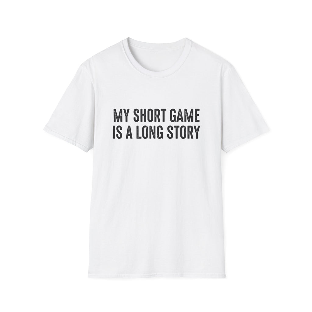 My Short Game is a Long Story T-Shirt