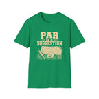 Par is a Suggestion T-Shirt