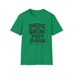 Drive for Show Putt for Dough T-Shirt
