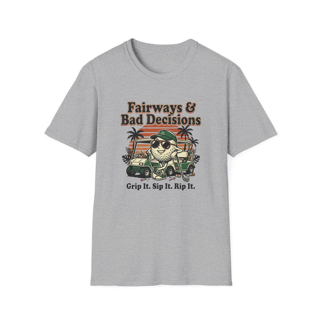 Fairways and Bad Decisions T-Shirt