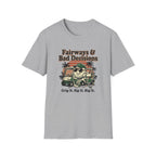 Fairways and Bad Decisions T-Shirt