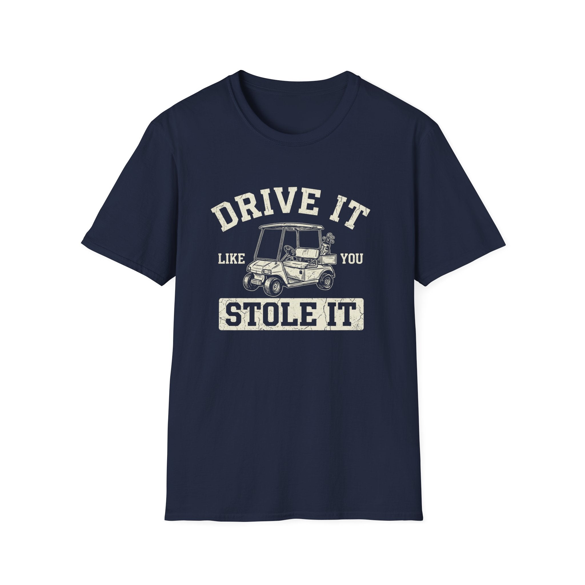Drive it Like you Stole It T-Shirt