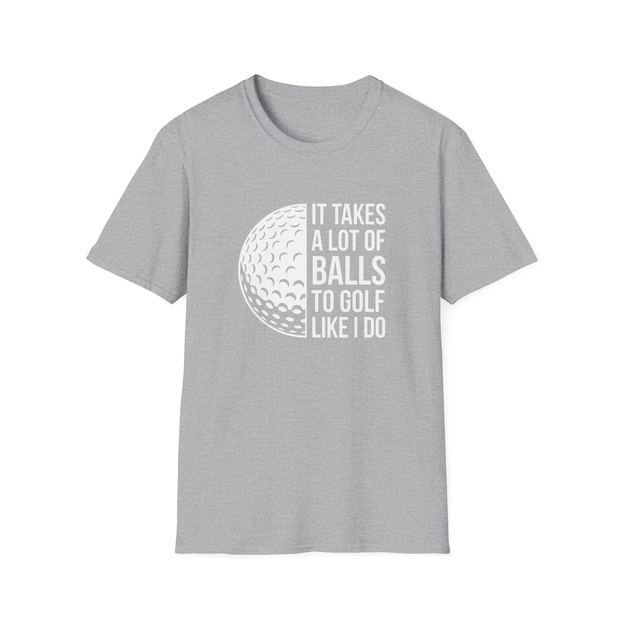 It Takes alot of Balls T-Shirt