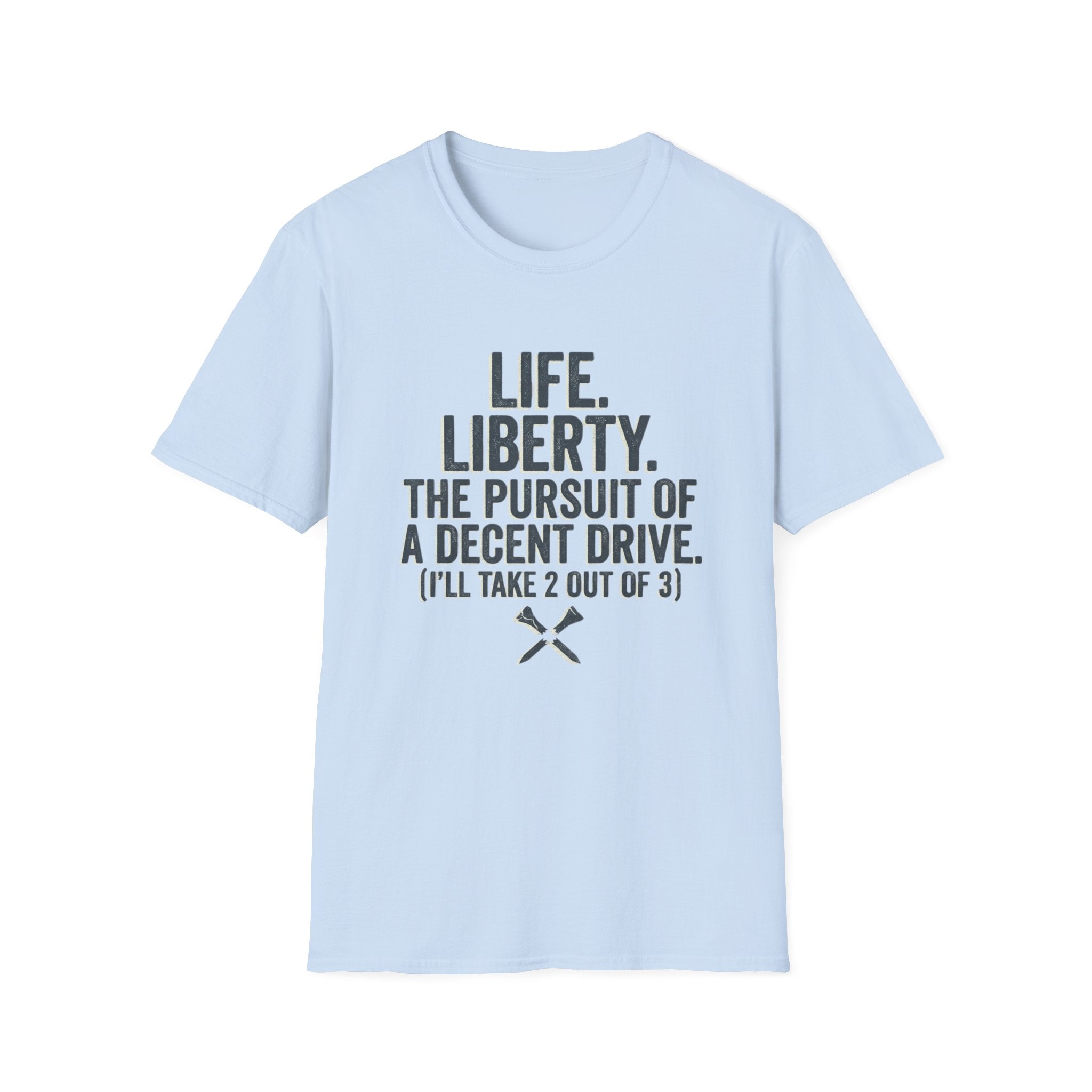 Life Liberty Decent Drive T-Shirt