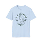 Just One More Hole T-Shirt
