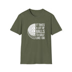 It Takes alot of Balls T-Shirt