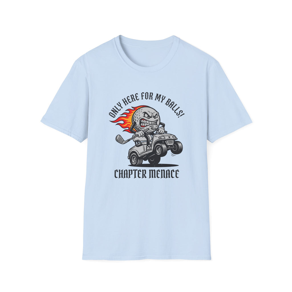 Only Here For my Balls T-Shirt