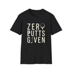 Zero Putts Given T-Shirt
