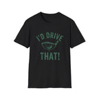 I'd Drive That T-Shirt