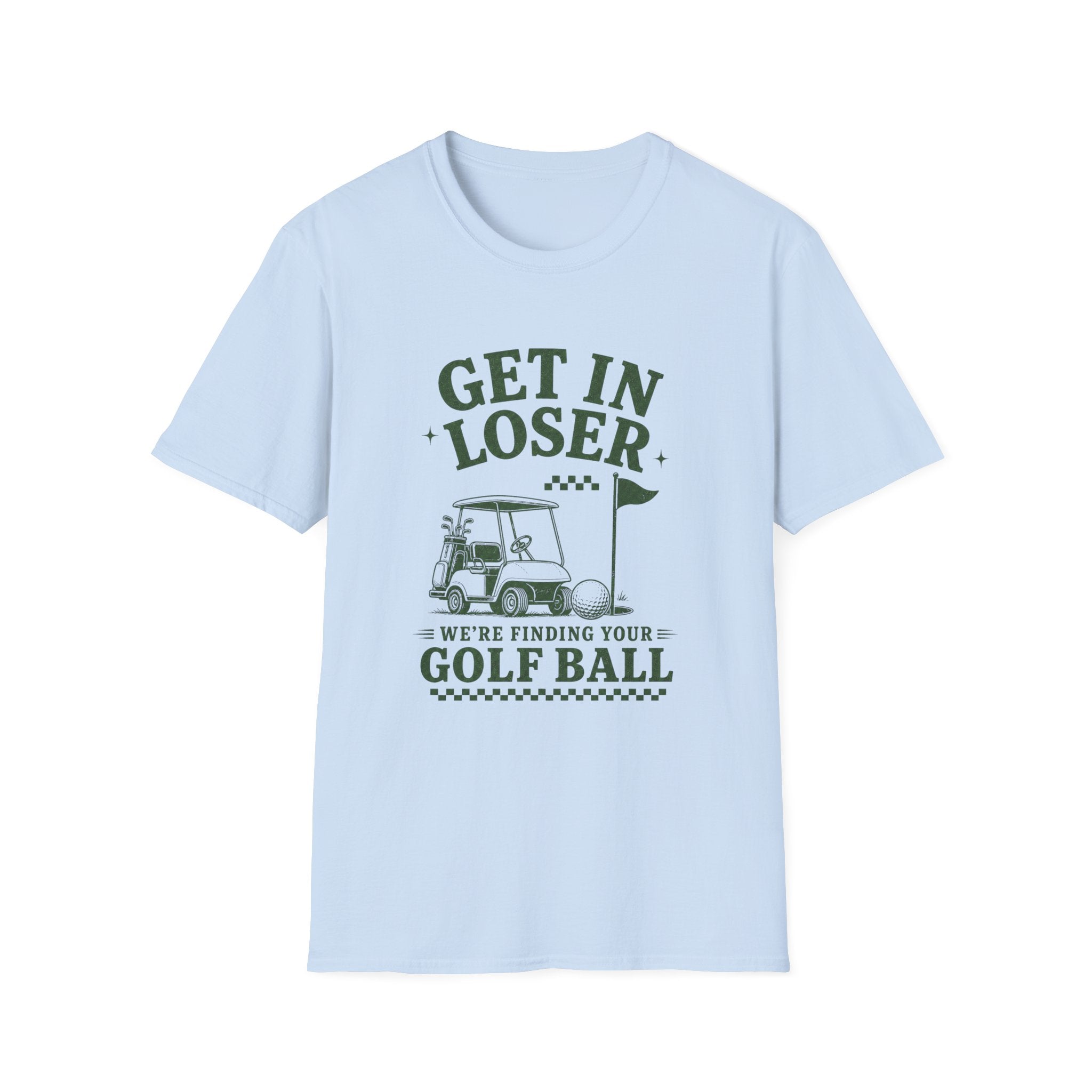 Get In Loser T-Shirt
