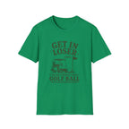 Get In Loser T-Shirt