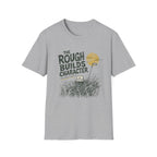 The Rough Builds Character T-Shirt