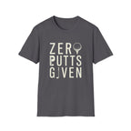 Zero Putts Given T-Shirt