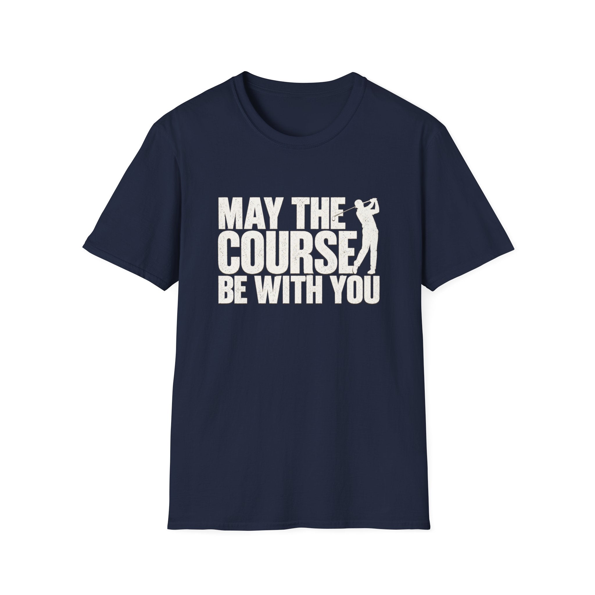 May the Course be with you T-Shirt