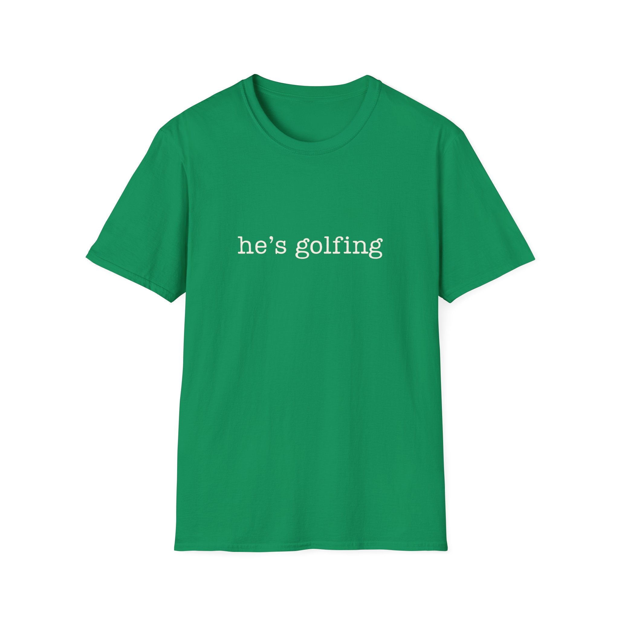 he's golfing T-Shirt