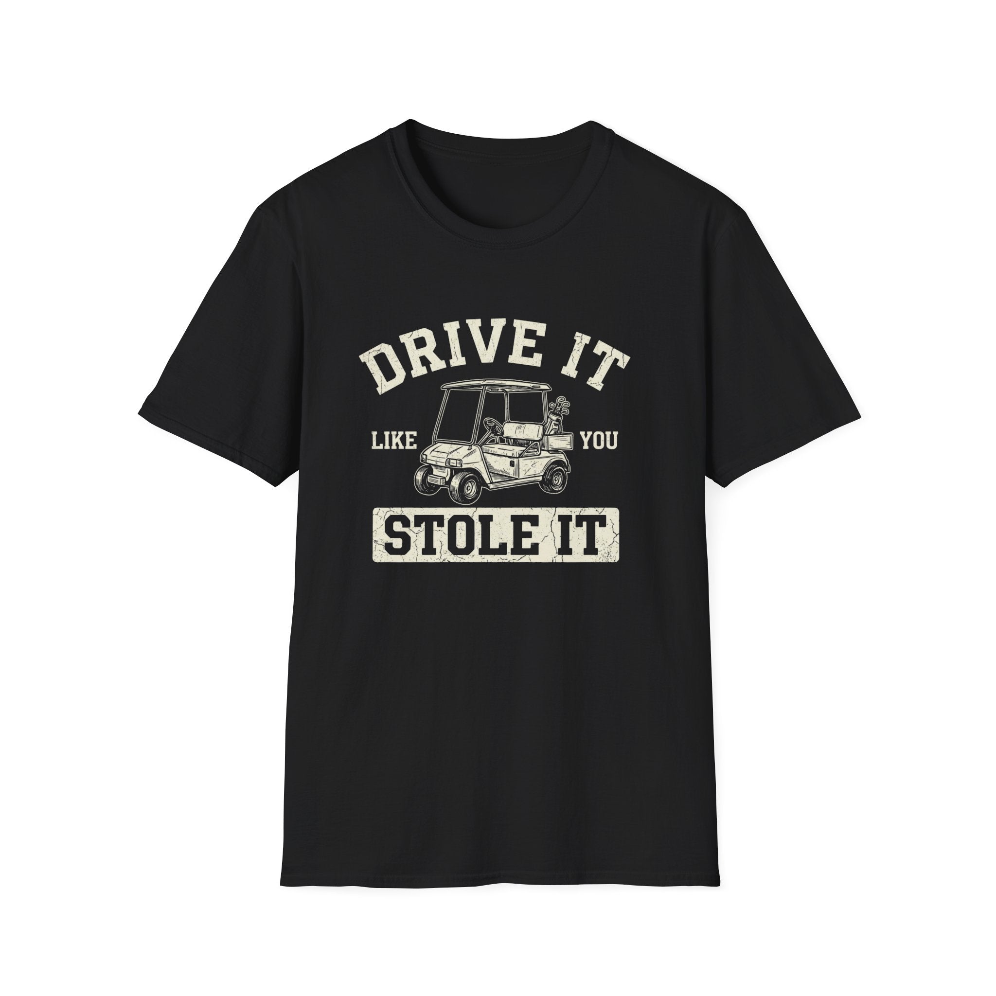 Drive it Like you Stole It T-Shirt