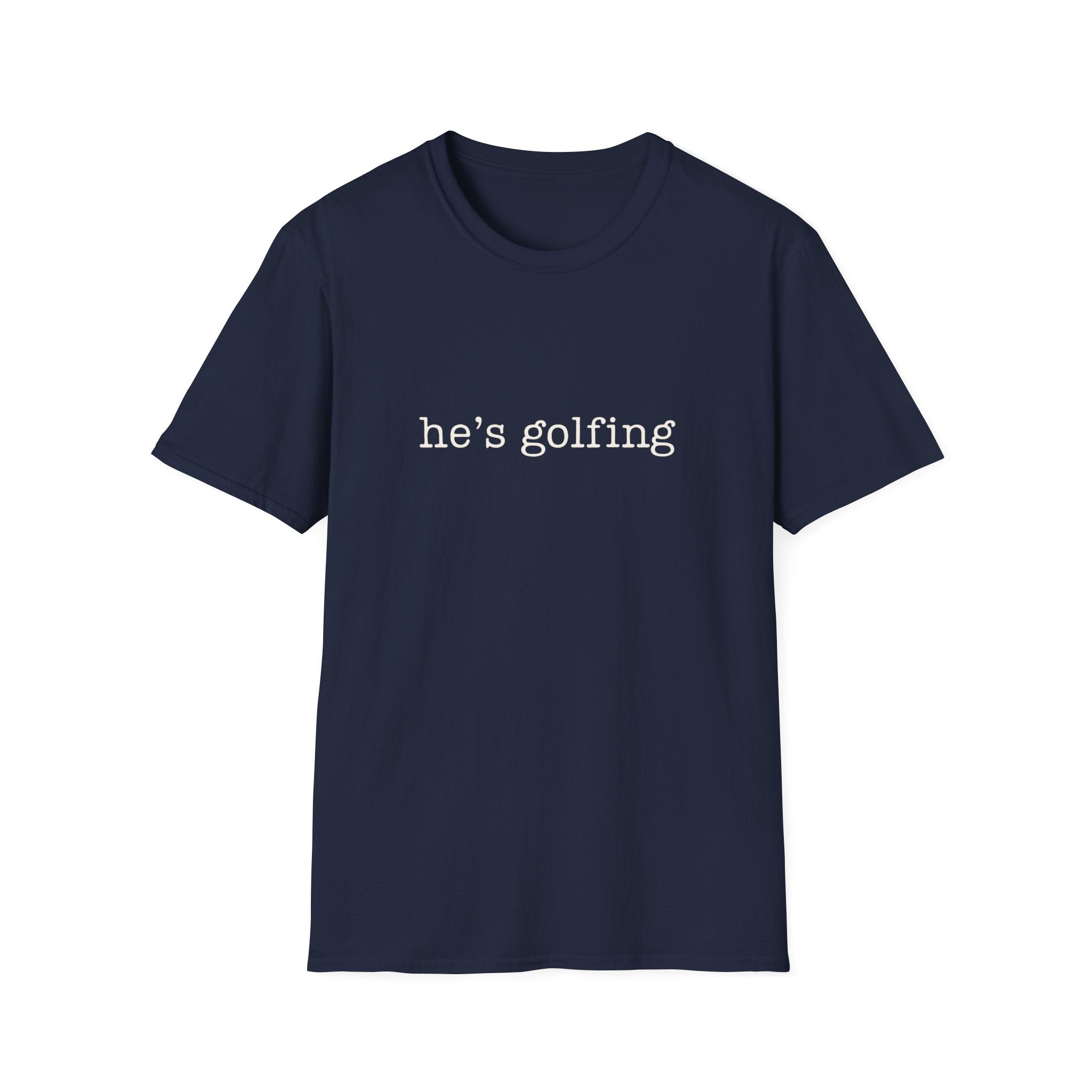 he's golfing T-Shirt
