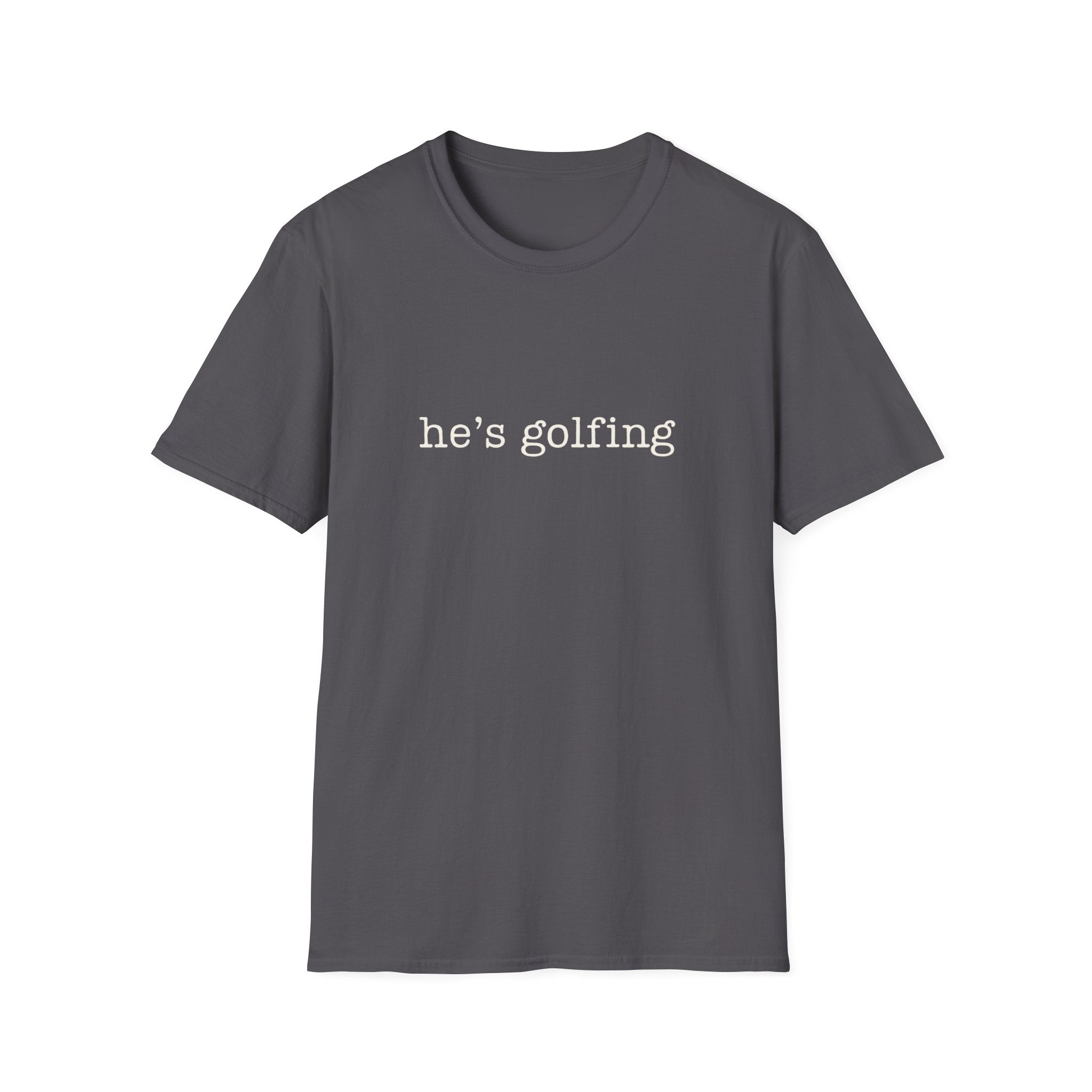 he's golfing T-Shirt