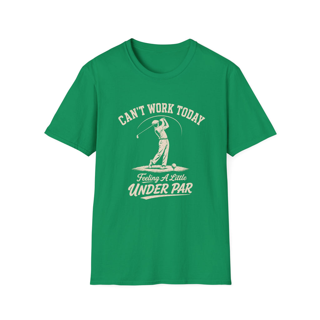 Can't Work Today Feeling a Little Under Par T-Shirt