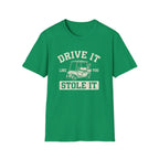 Drive it Like you Stole It T-Shirt