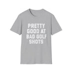 Pretty Good at Bad Golf Shots T-Shirt