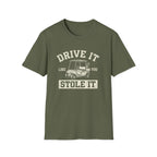 Drive it Like you Stole It T-Shirt