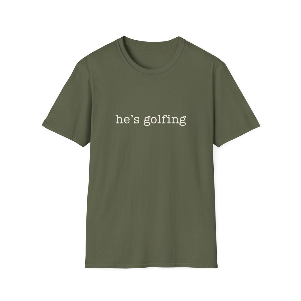 he's golfing T-Shirt