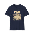 Par is a Suggestion T-Shirt