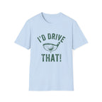 I'd Drive That T-Shirt