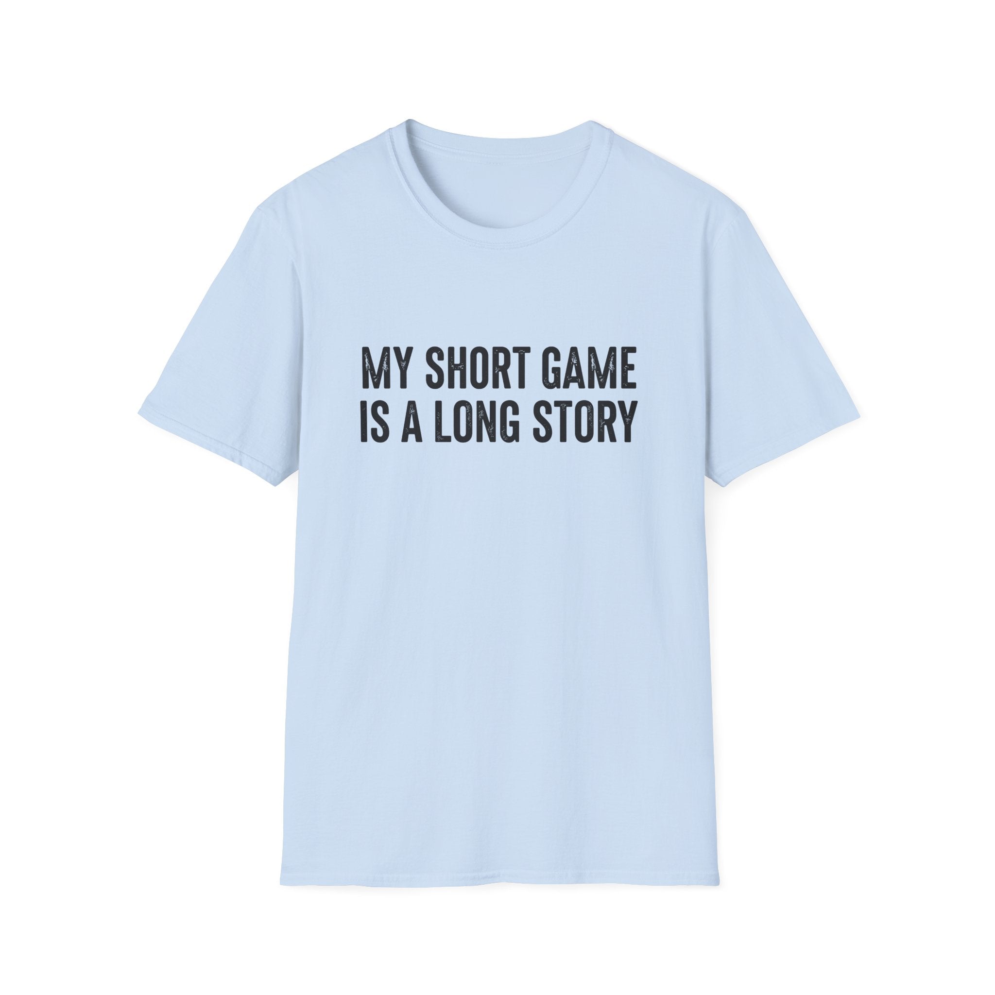My Short Game is a Long Story T-Shirt