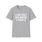 I Like Golf and Maybe 3 People T-Shirt
