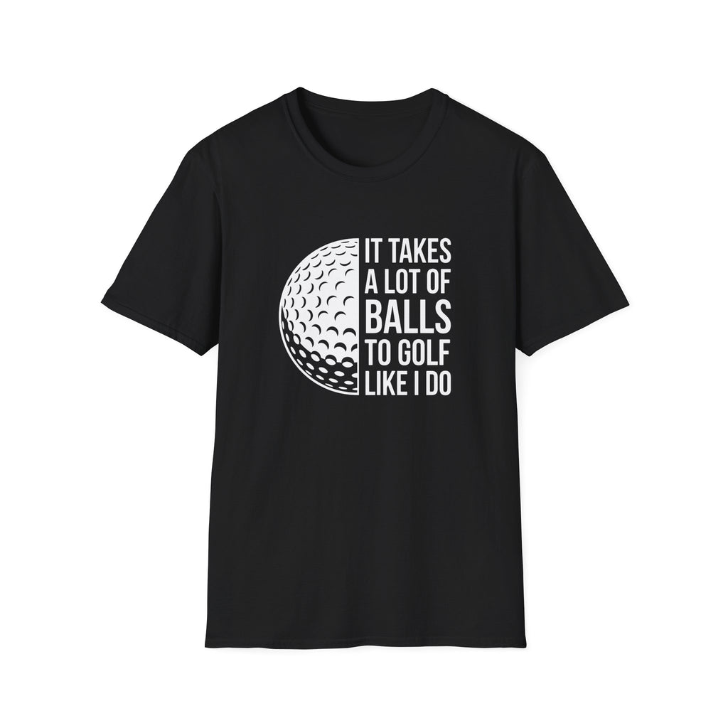 It Takes alot of Balls T-Shirt