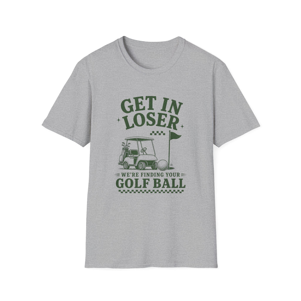 Get In Loser T-Shirt