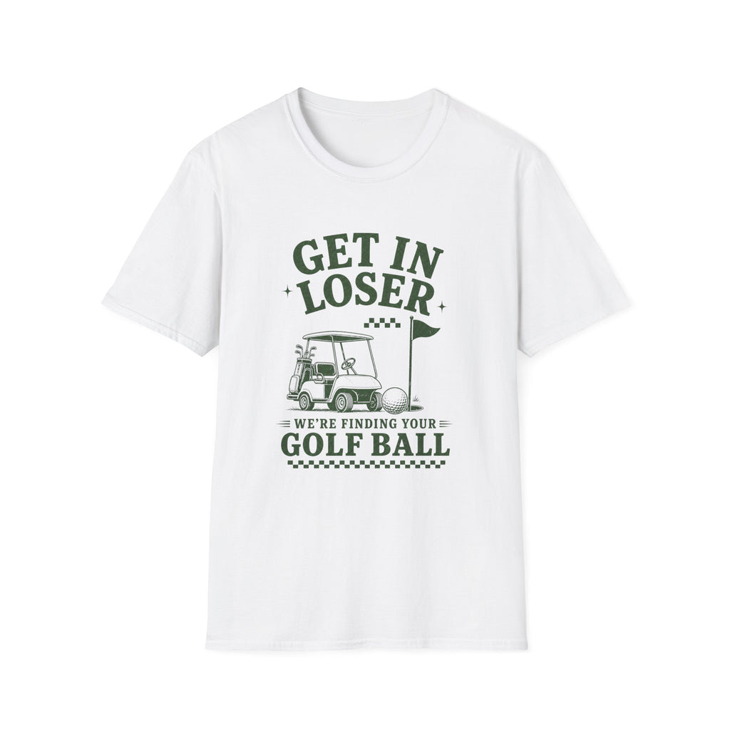 Get In Loser T-Shirt