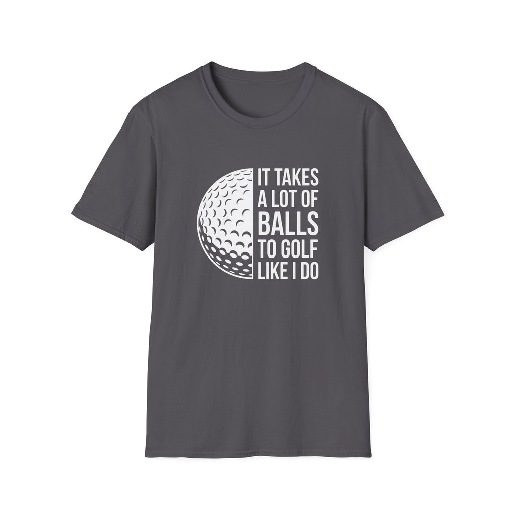 It Takes alot of Balls T-Shirt