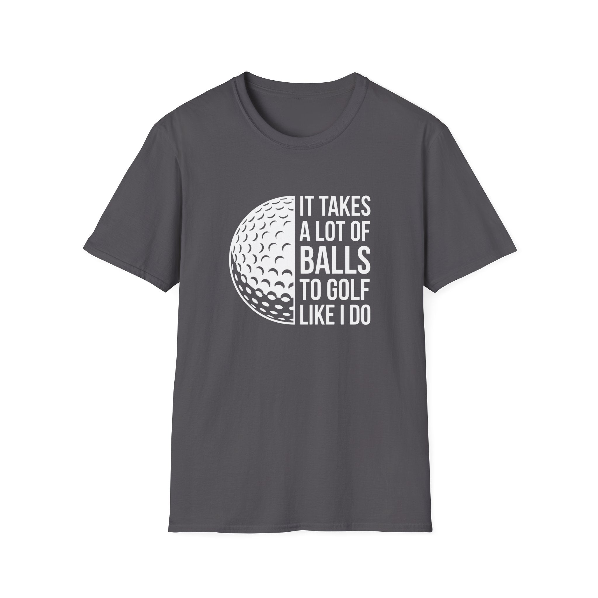 It Takes alot of Balls T-Shirt