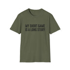 My Short Game is a Long Story T-Shirt