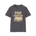Par is a Suggestion T-Shirt