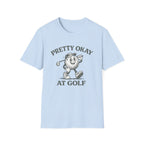 Pretty Okay at Golf T-Shirt