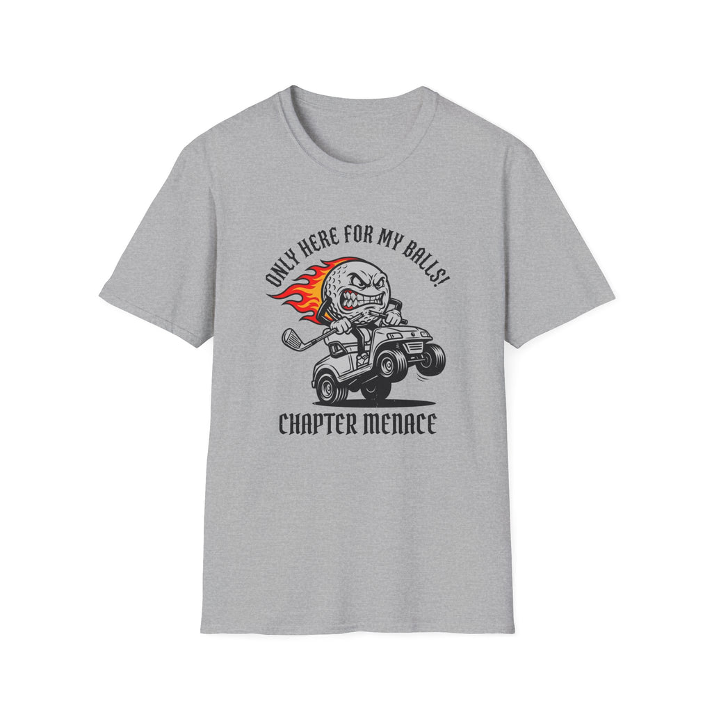 Only Here For my Balls T-Shirt