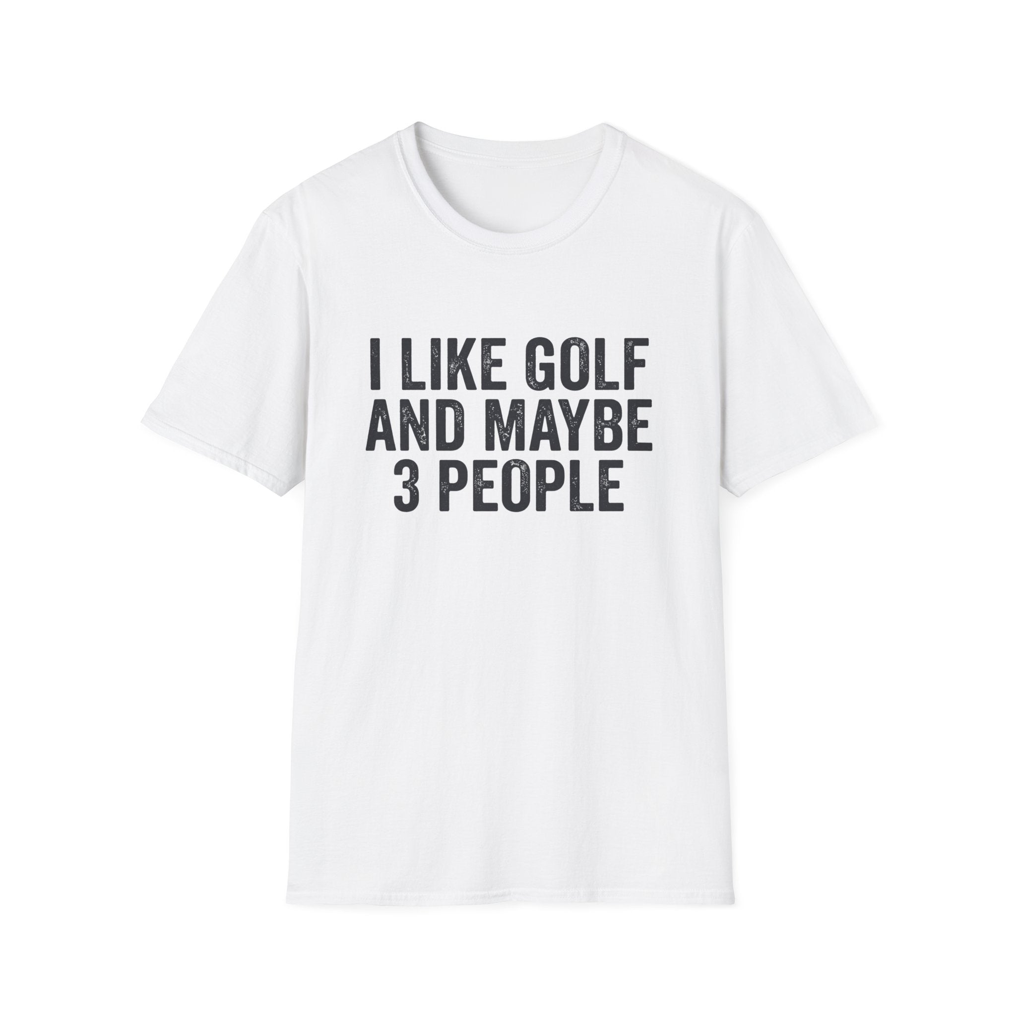 I Like Golf and Maybe 3 People T-Shirt