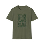 My Wife Lets Me Swing on the Weekends T-Shirt