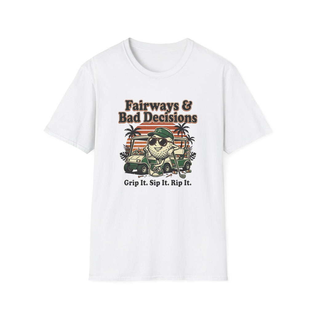Fairways and Bad Decisions T-Shirt