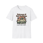 Fairways and Bad Decisions T-Shirt