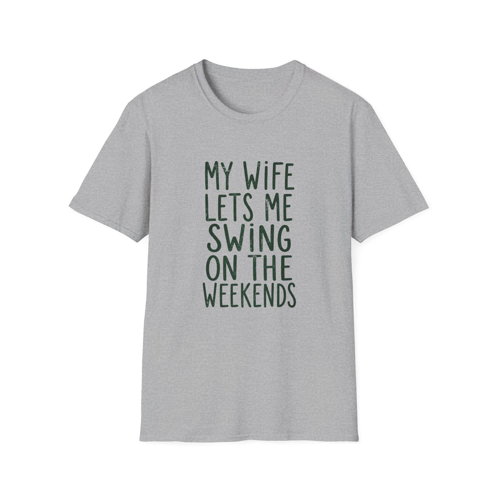 My Wife Lets Me Swing on the Weekends T-Shirt