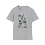 My Wife Lets Me Swing on the Weekends T-Shirt