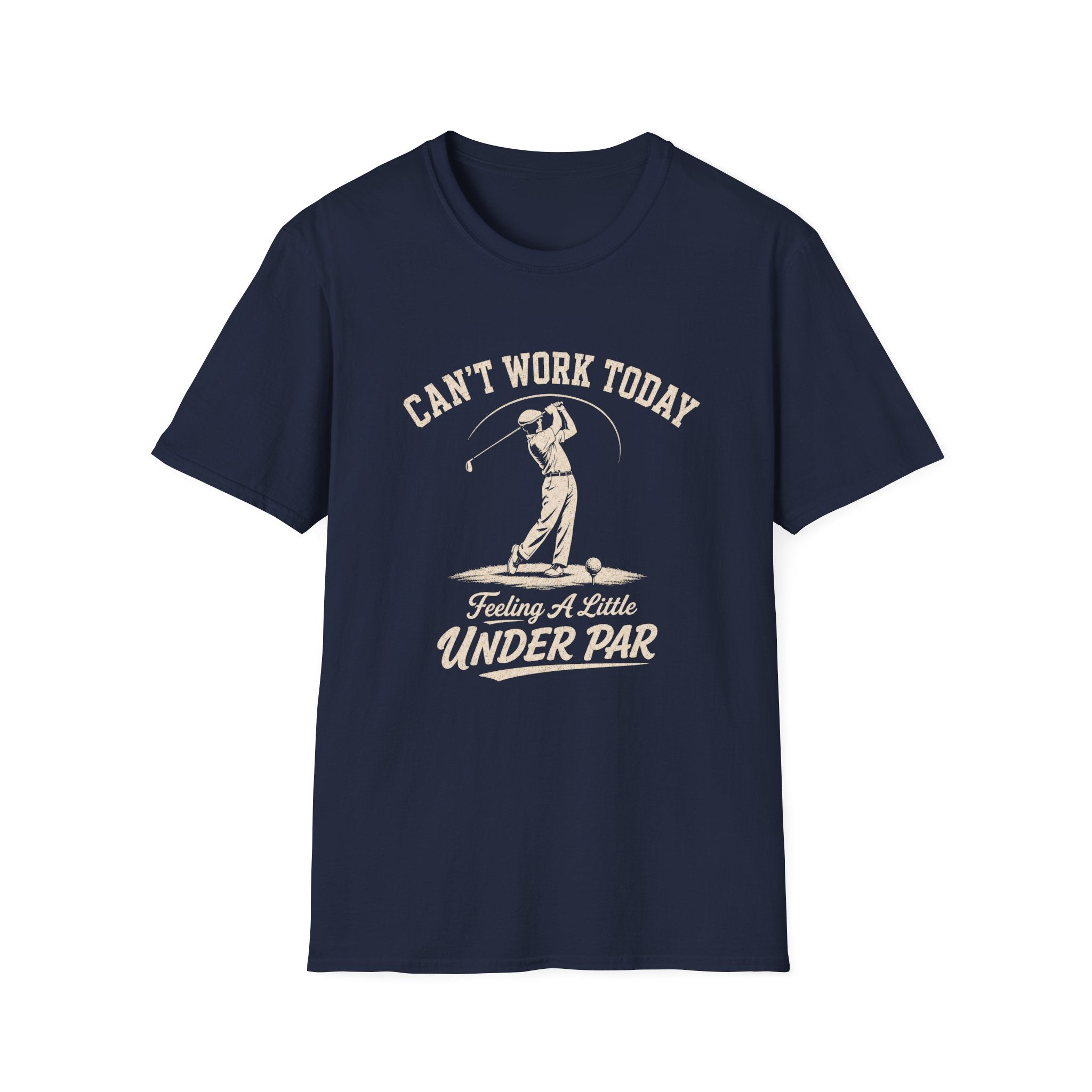 Can't Work Today Feeling a Little Under Par T-Shirt